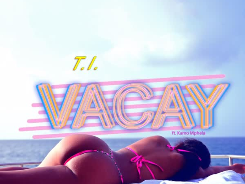 Vacay (feat. Kamo Mphela) (Single)