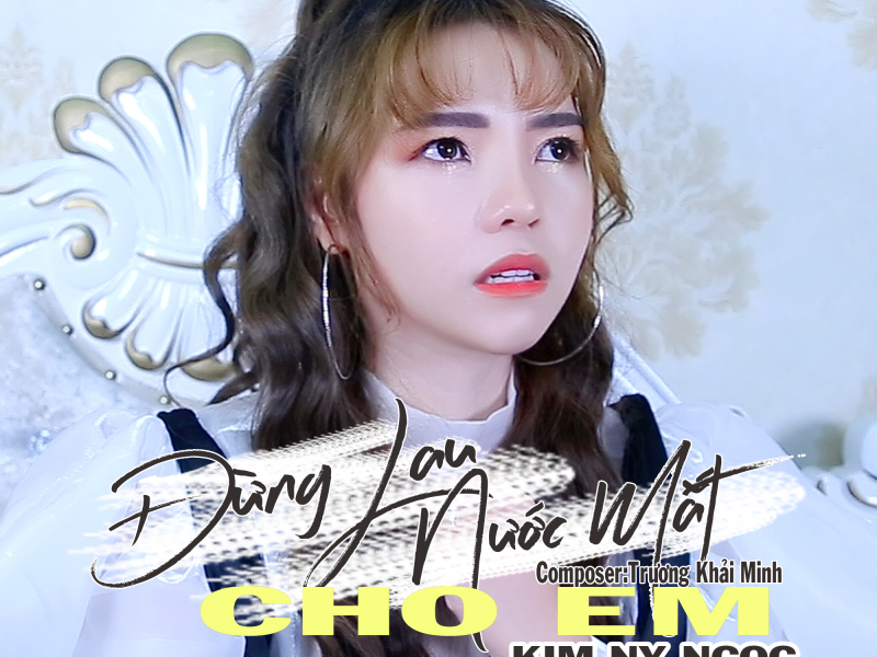 Đừng Lau Nước Mắt Cho Em (Single)