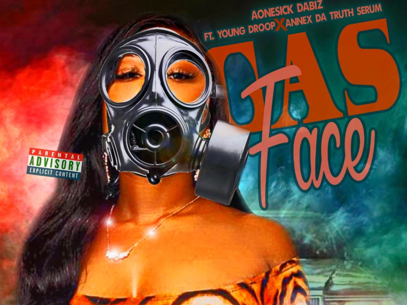 Gas Face (feat. Young Droop & Annex Da Truth Serum) (Single)