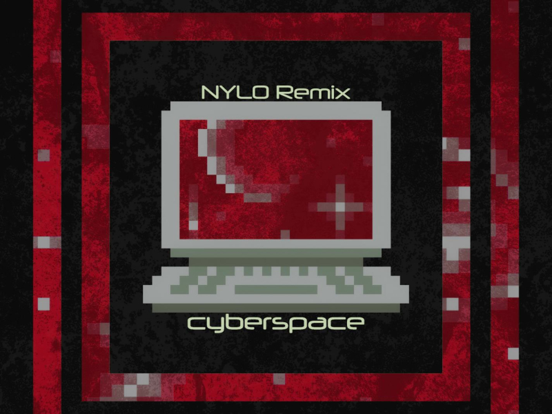 cyberspace (NYLO Remix) (Single)
