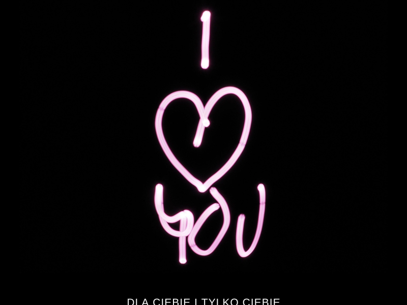 Dla Ciebie i Tylko Ciebie (Single)