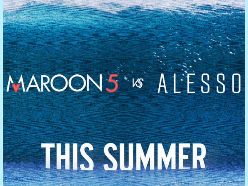 This Summer (Maroon 5 vs. Alesso) (Single)