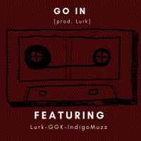 Go in (feat. GGK & Muzz) (Single)