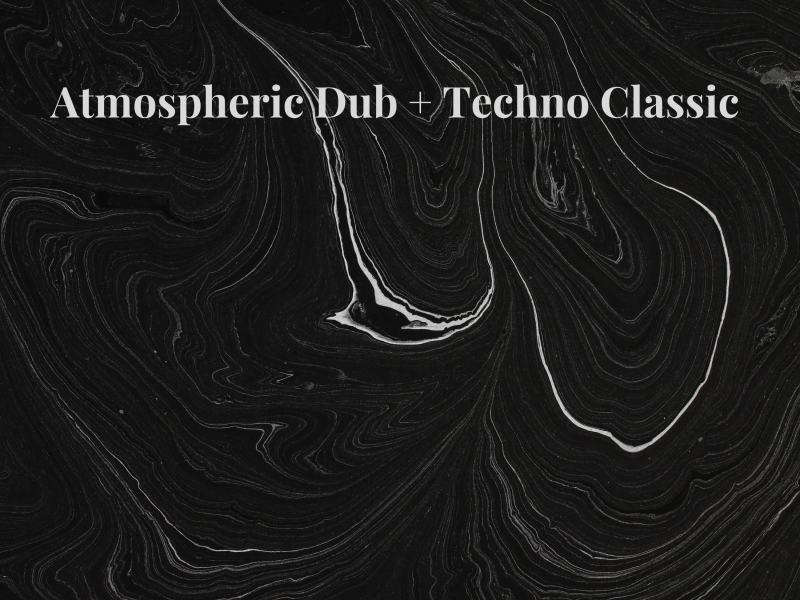 Atmospheric Dub + Techno Classic (Single)