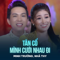 Tân Cổ Mình Cưới Nhau Đi (Single)