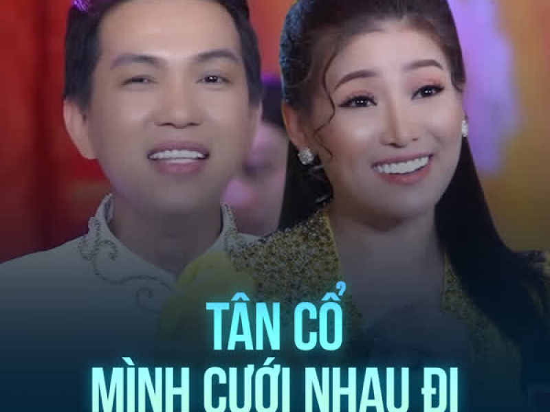 Tân Cổ Mình Cưới Nhau Đi (Single)