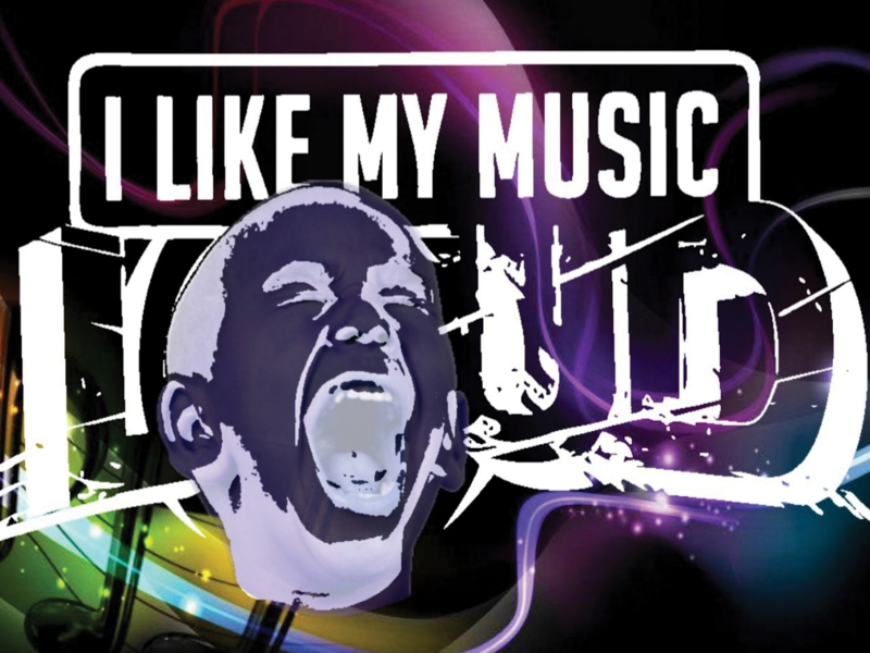 I like My Music Loud