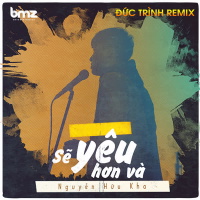 Sẽ Yêu Hơn Và (Đức Trình Remix) (Single)