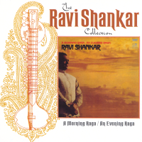 The Ravi Shankar Collection: A Morning Raga / An Evening Raga (Remastered)