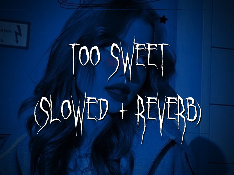 too sweet (slowed + reverb) (Single)
