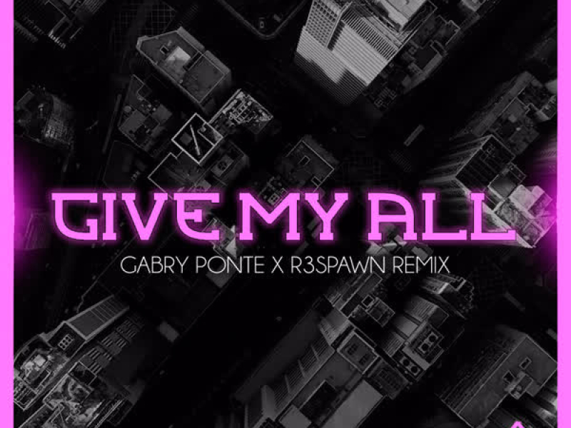 Give My All (Gabry Ponte & R3SPAWN Remix) (Single)