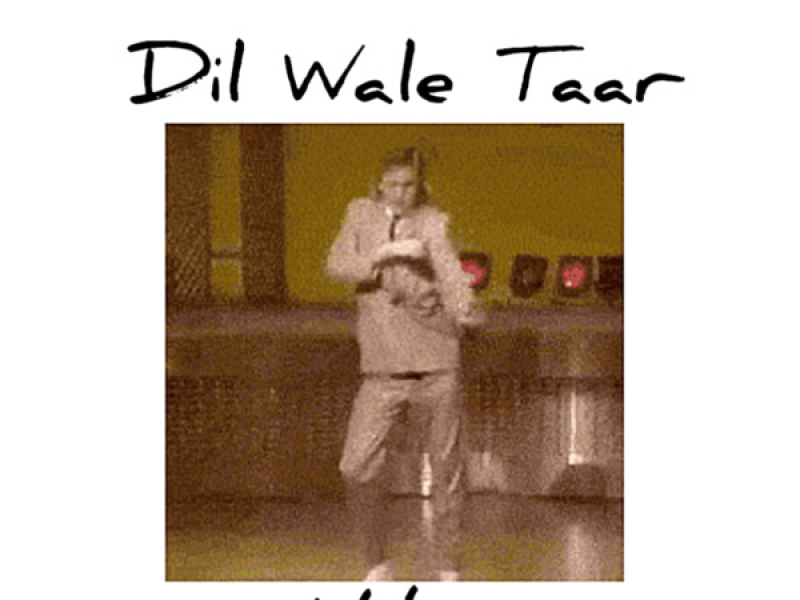 Dil Wale Taar (why?) (Single)