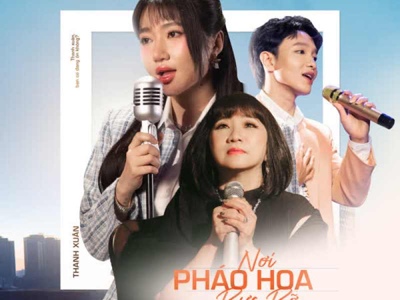 Nơi Pháo Hoa Rực Rỡ (ft. Cẩm Vân) (Đi Để Trở Về 8) (Single)