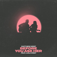 Before You Ask Her (Lulu West Collab Version) (Single)