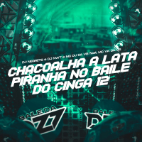CHACOALHA A LATA PIRANHA NO BAILE DO CINGA 12 (Single)