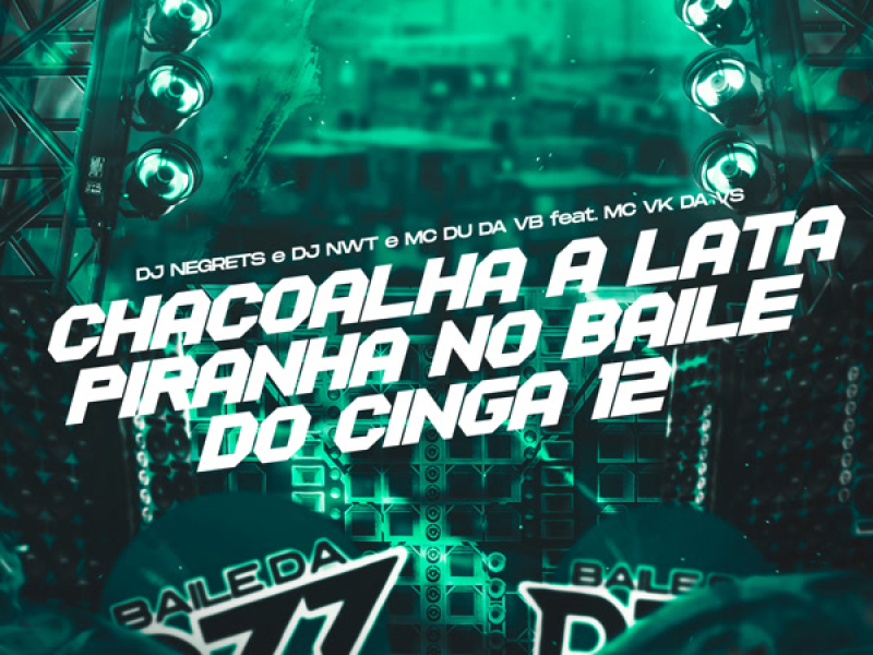 CHACOALHA A LATA PIRANHA NO BAILE DO CINGA 12 (Single)