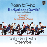 Rossini: Il barbiere di Siviglia, arranged for Wind Ensemble (Netherlands Wind Ensemble: Complete Philips Recordings, Vol. 8)