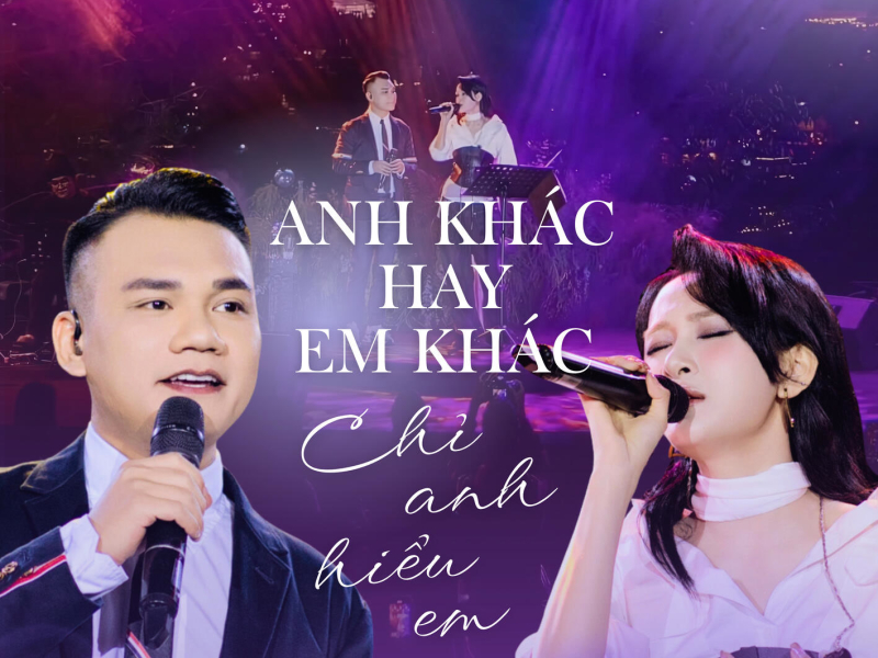 Mashup Anh Khác Hay Em Khác x Chỉ Anh Hiểu Em (Live) (Single)