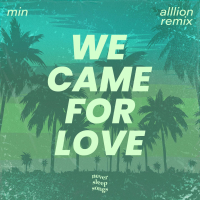 We Came For Love (Alllion Remix) (Single)