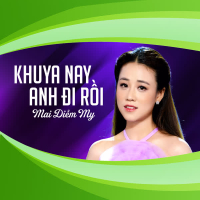 Khuya Nay Anh Đi Rồi (Single)