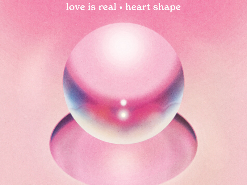 Love Is Real b/w Heart Shape (EP)