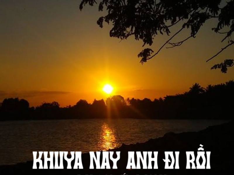 Khuya Nay Anh Đi Rồi (Single)