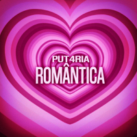 PUT4RIA ROMÂNTICA (Single)