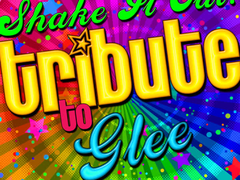 Shake It Out: Tribute to Glee