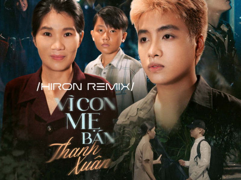 Vì Con Mẹ Bán Thanh Xuân (Hiron Remix) (Single)