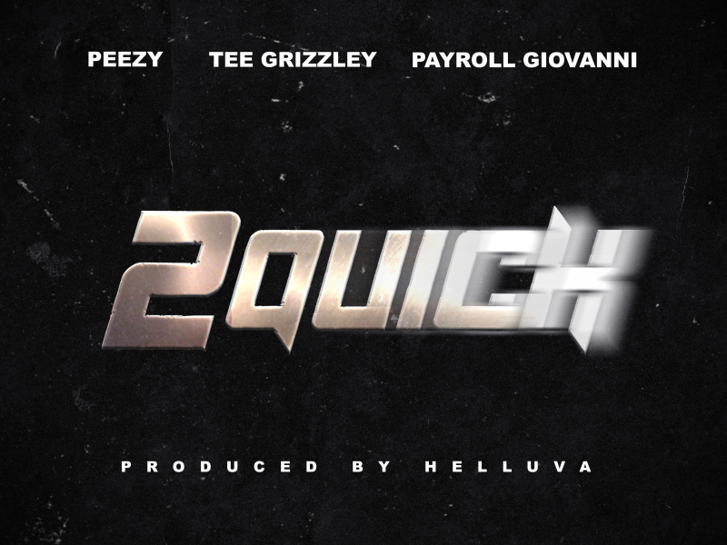 2 Quick (feat. Tee Grizzley & Payroll Giovanni)