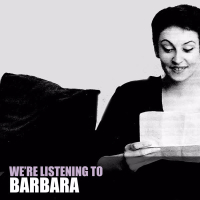 We're Listening To Barbara