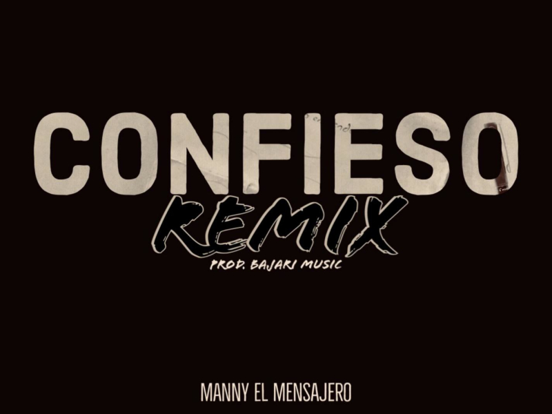 Confieso (feat. Will El Salmista, Alejandro el Borinqueño & Yeyo) [Remix] (Single)