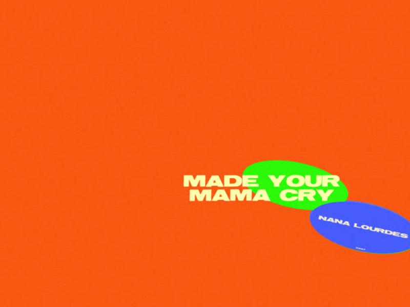 Made Your Mama Cry (Single)