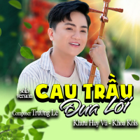 Cau Trầu Đưa Lối (Solo Version) (Single)