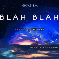 BLAH BLAH (with Shikari & Aarav) (Single)