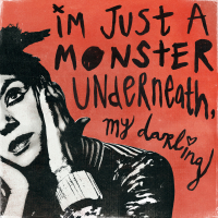 I'm Just A Monster Underneath, My Darling (Single)