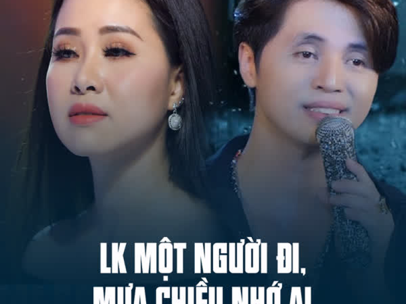 LK Một Người Đi, Mưa Chiều Nhớ Ai (Single)