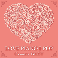 Love Piano J-POP Covers Best
