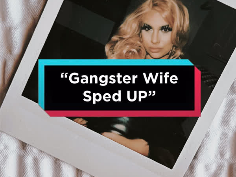 A Gangster's Wife (Sped Up) (Single)