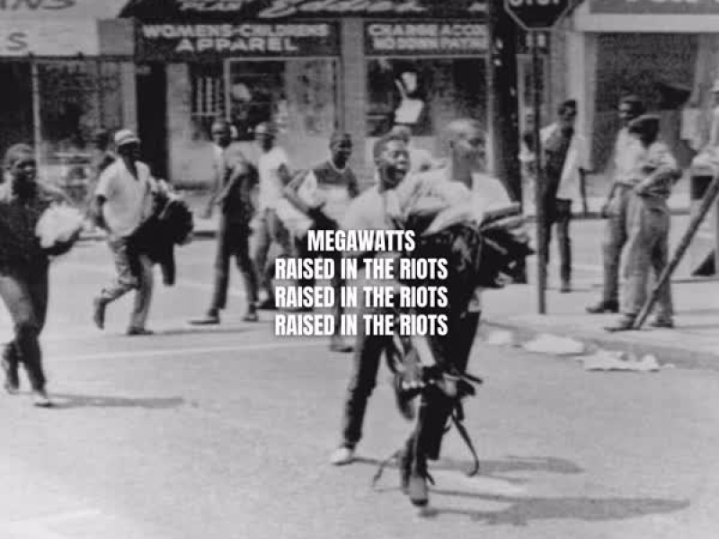 Megawatts Raised in the Riots