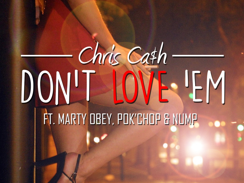 Don't Love 'Em (feat. Marty Obey, Pok'chop & Nump)