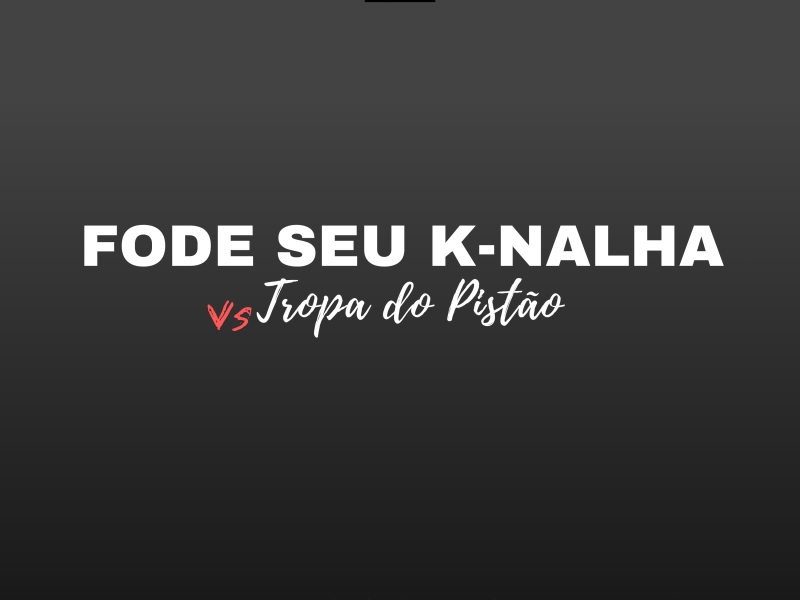 Fode Seu K-nalha Vs Tropa do Pistão (Single)