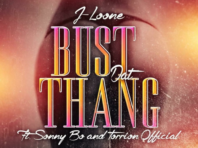 Bust Dat Thang (feat. Sonny Bo & Torrion Official)