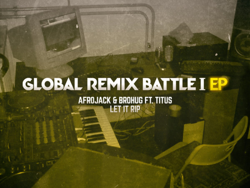 Let It Rip (Global Remix Battle I EP) (Single)
