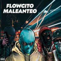 Flowcito Maleanteo (feat. One Black TRD, Mackalysterr, Jayrmind, Eme Andresito & Alexboy_oficial) (Single)