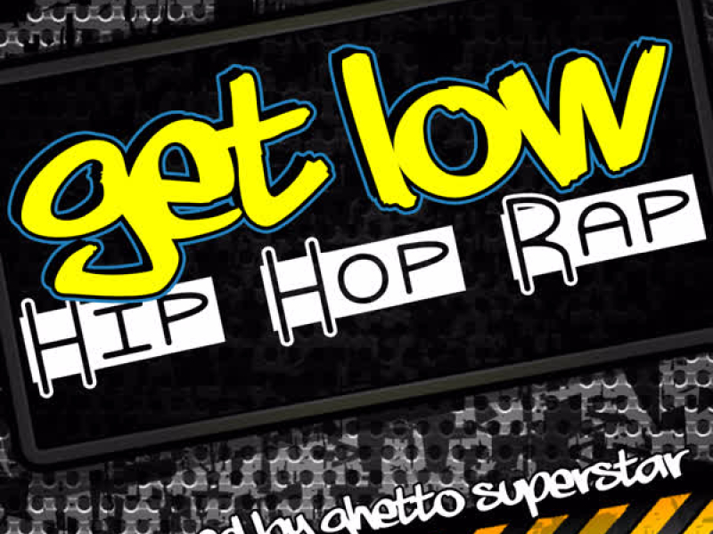 Get Low: Hip Hop Rap