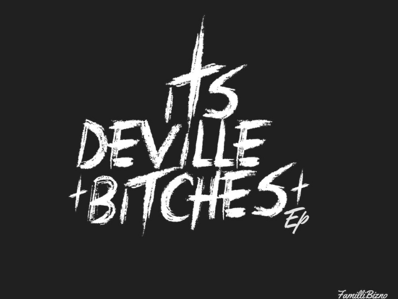 Its Deville Bitches