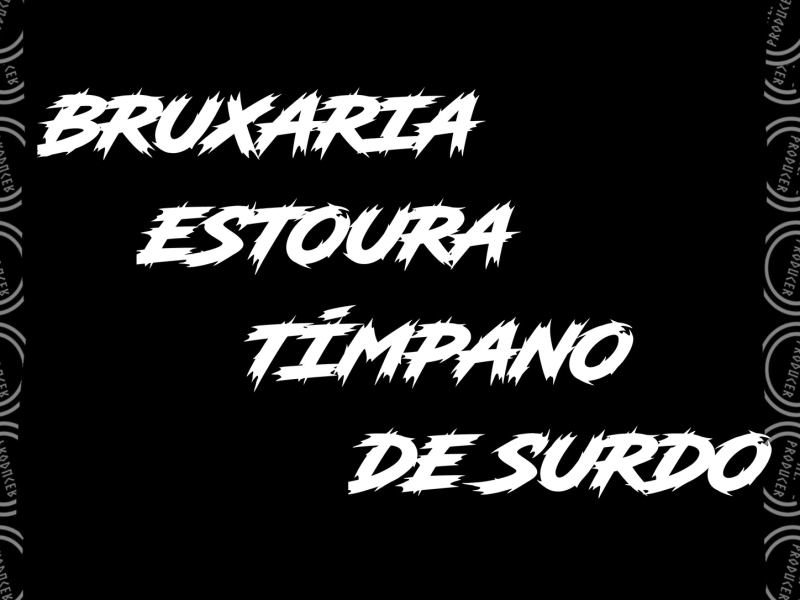 Bruxaria Estoura Tímpano De Surdo (Single)