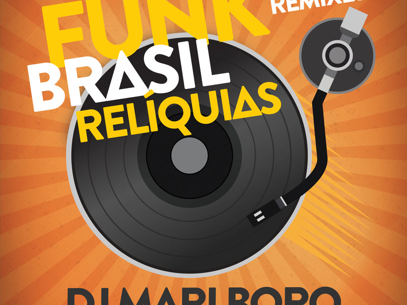 Funk Brasil Relíquias (DJ Marlboro Remixes / Vol. 6)