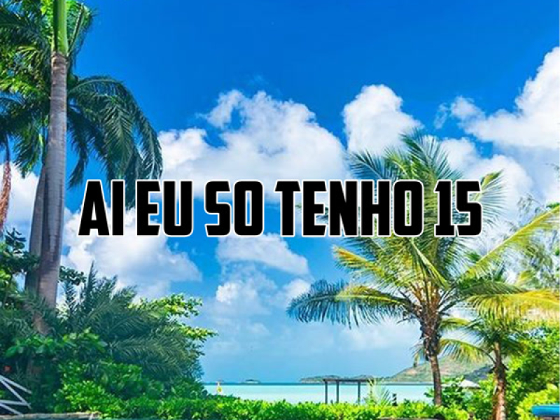 AI EU SO TENHO 15 (Single)